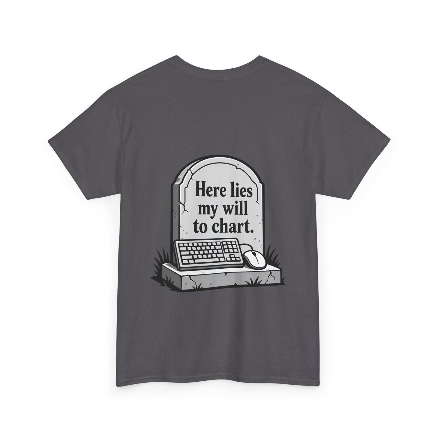 'Here lies my will to chart' T-Shirt