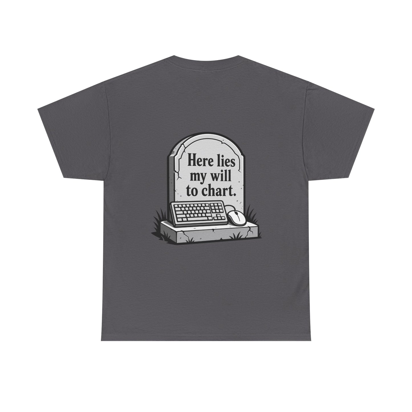'Here lies my will to chart' T-Shirt