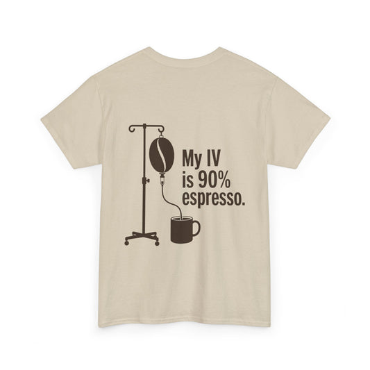 'My IV is 90% Espresso' T-Shirt