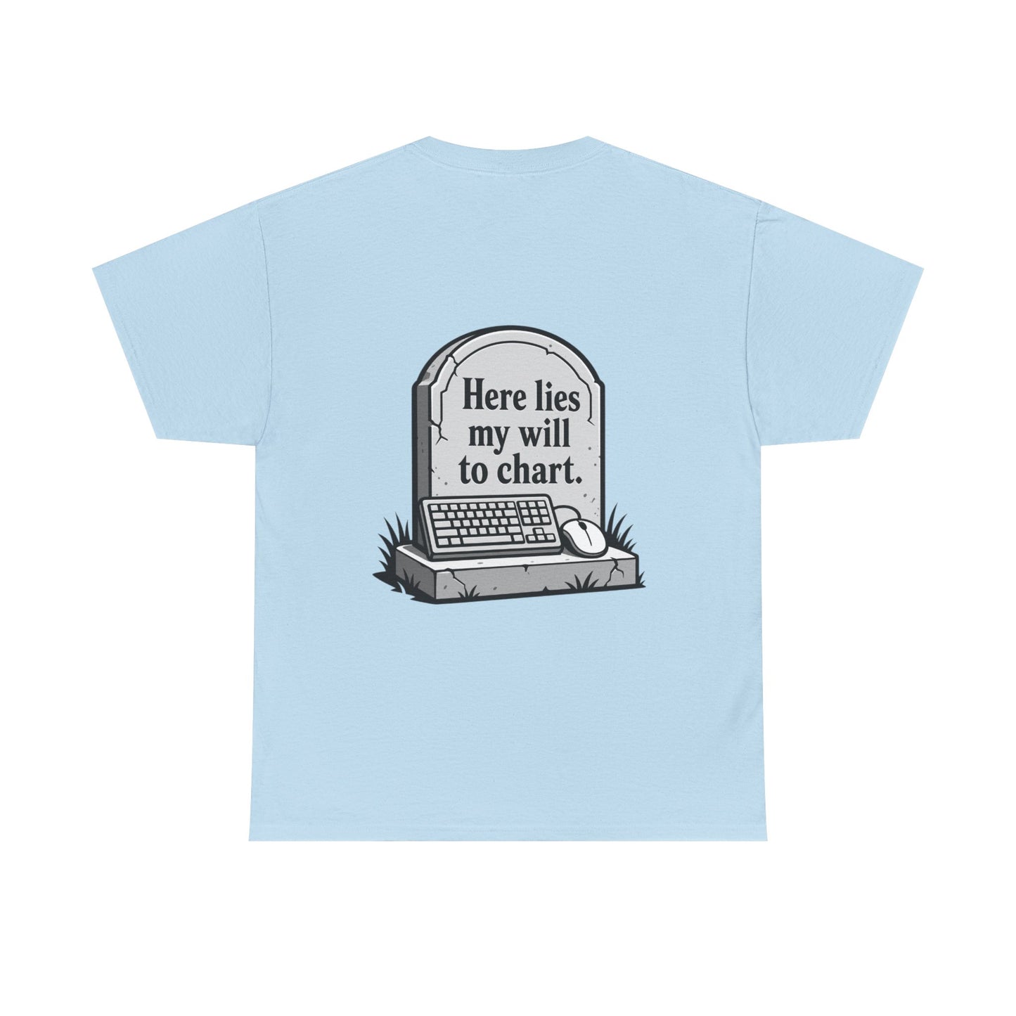 'Here lies my will to chart' T-Shirt