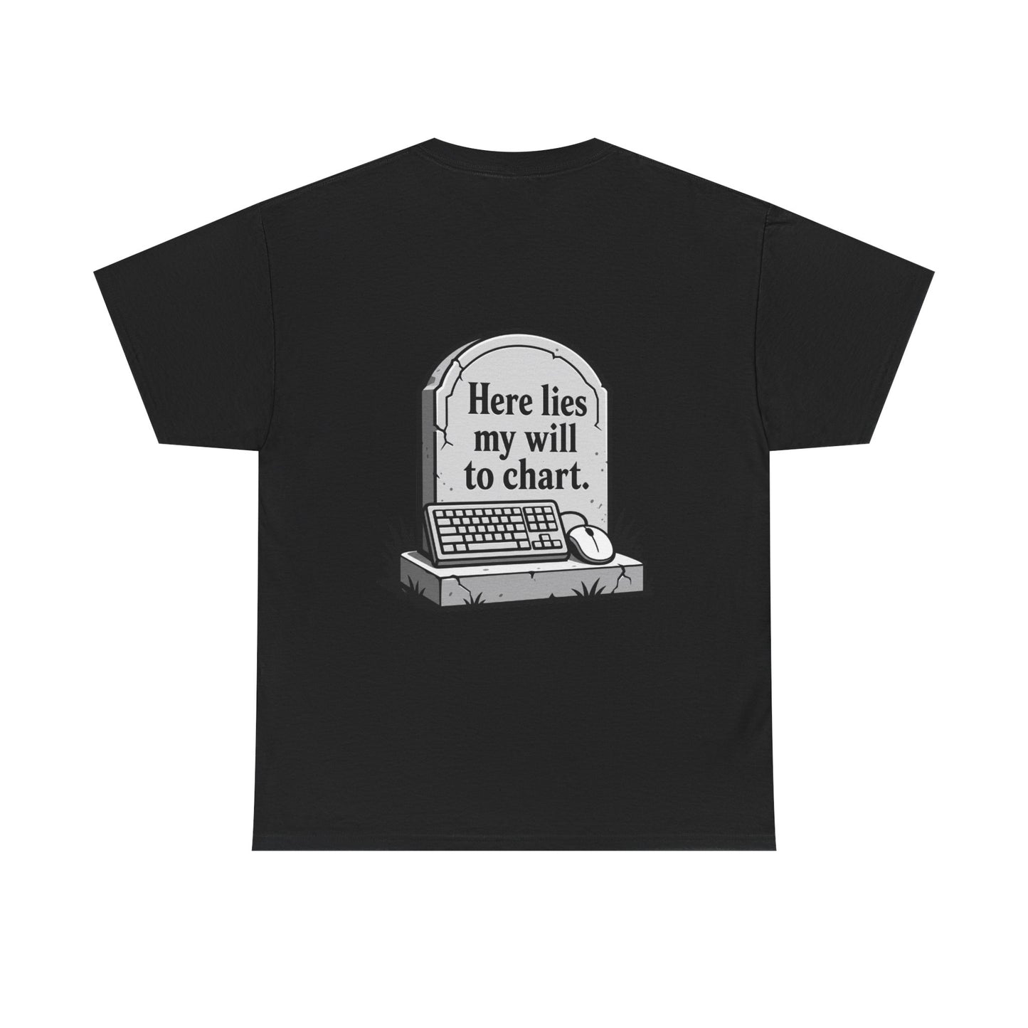 'Here lies my will to chart' T-Shirt