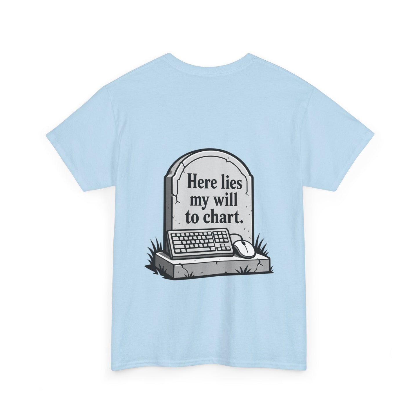 'Here lies my will to chart' T-Shirt